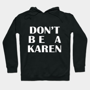 Don't be a KAREN Hoodie